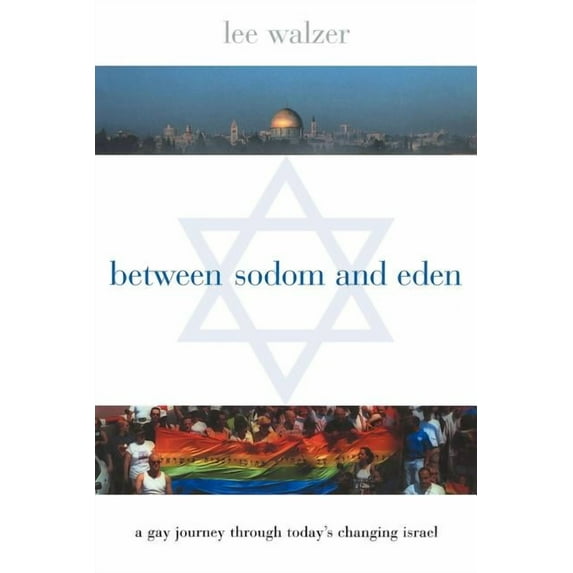 Between Men-Between Women: Lesbian and G Between Sodom and Eden: A Gay Journey Through Today's Changing Israel, (Paperback)