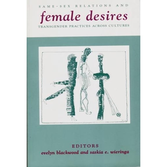 Between Men-Between Women: Lesbian and G Female Desires: Same-Sex Relations and Transgender Practices Across Cultures, (Paperback)
