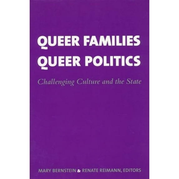 Between Men-Between Women: Lesbian and G Queer Families, Queer Politics: Challenging Culture and the State, (Hardcover)