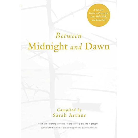 Pre-Owned Between Midnight and Dawn : A Literary Guide to Prayer for Lent, Holy Week, and Eastertide (Paperback)