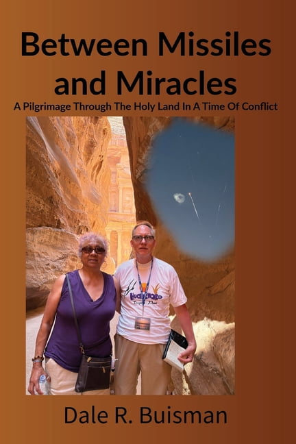 Between Missiles and Miracles: A Pilgrimage Through The Holy Land In A Time Of Conflict, (Paperback)