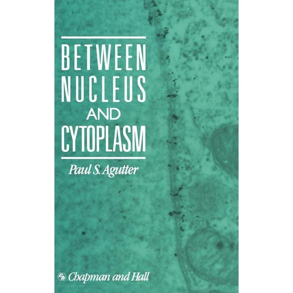 Between Nucleus and Cytoplasm, (Hardcover)