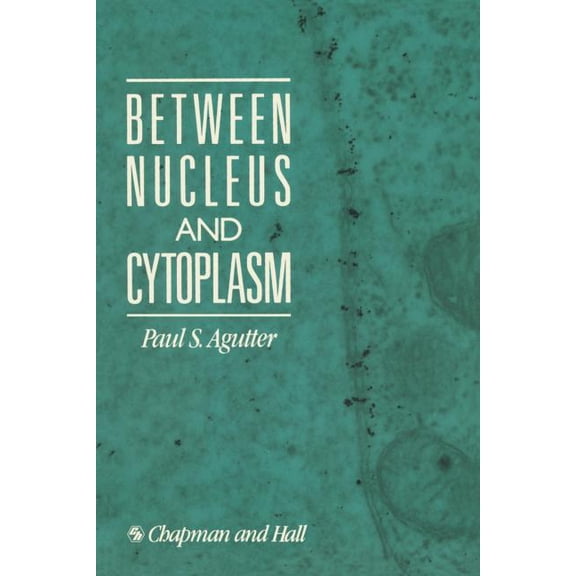Between Nucleus and Cytoplasm, (Paperback)