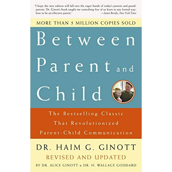 Pre-Owned Between Parent and Child: Revised and Updated: The Bestselling Classic That Revolutionized Parent-Child Communication (Paperback) 0609809881 9780609809884