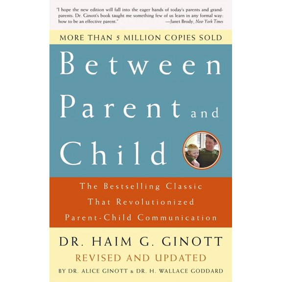 Between Parent and Child: Revised and Updated: The Bestselling Classic That Revolutionized Parent-Child Communication, (Paperback)