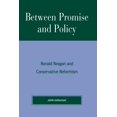 thumbnail image 1 of Between Promise and Policy: Ronald Reagan and Conservative Reformism, (Paperback), 1 of 1