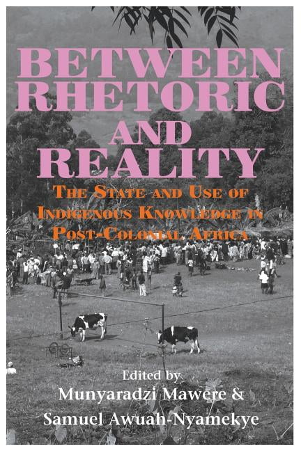 Between Rhetoric and Reality. The State and Use of Indigenous Knowledge ...