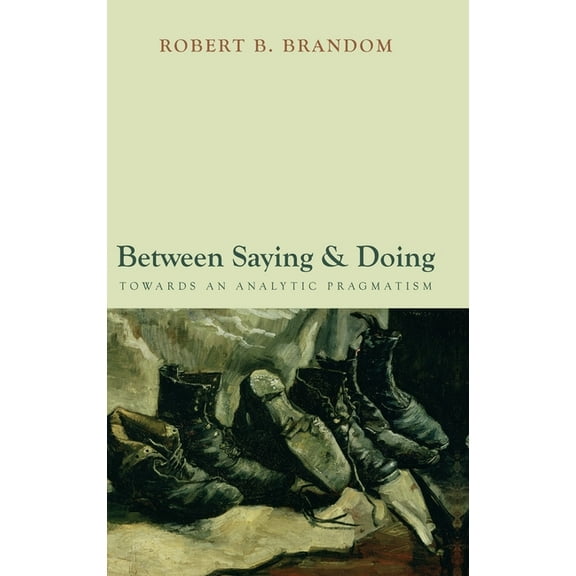 Between Saying and Doing: Towards an Analytic Pragmatism, (Hardcover)