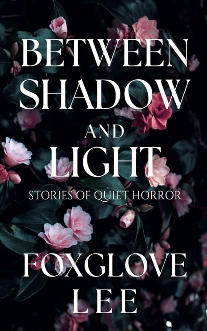 Between Shadow and Light: Stories of Quiet Horror, (Paperback)