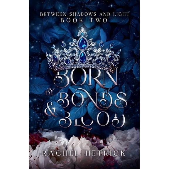Between Shadows & Light Born By Bonds & Blood, Book 2, (Paperback)