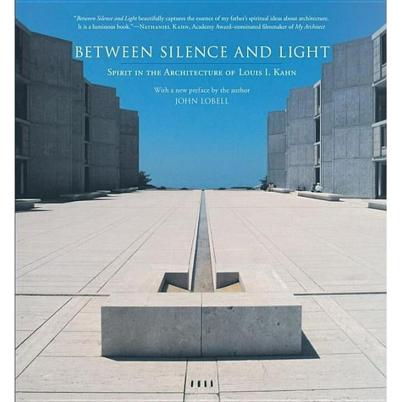 Between Silence and Light : Spirit in the Architecture of Louis I. Kahn (Paperback)