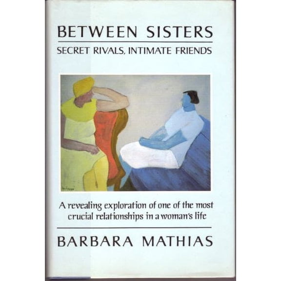Pre-Owned Between Sisters: Secret Rivals, Intimate Friends (Hardcover) 0385304501 9780385304504