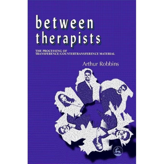 Between Therapists: The Processing of Transference/Countertransference Material, (Paperback)