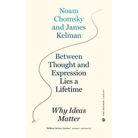 Between Thought and Expression Lies a Lifetime: Why Ideas Matter, (Hardcover)