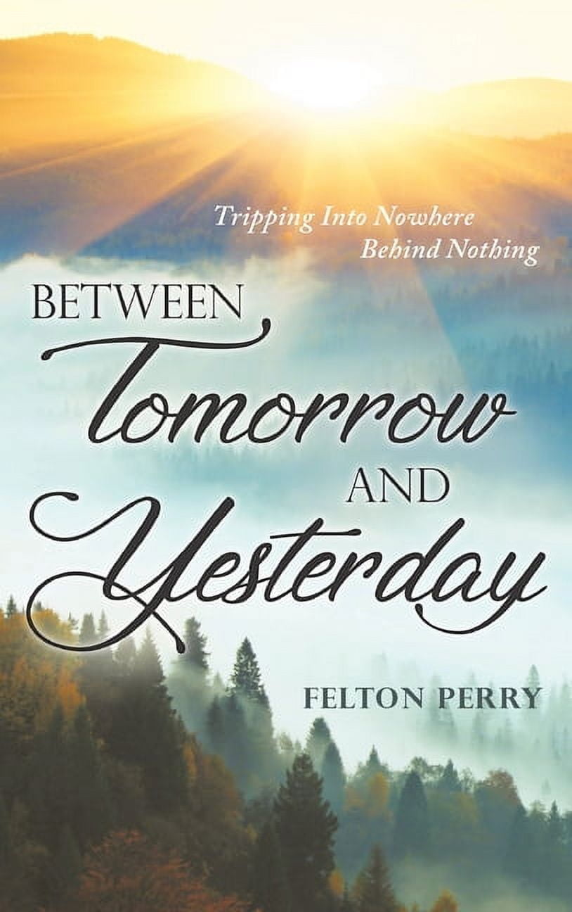 Between Tomorrow And Yesterday, (Hardcover) - Walmart.com