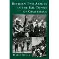 thumbnail image 1 of Between Two Armies in the Ixil Towns of Guatemala, (Paperback), 1 of 1