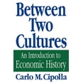 thumbnail image 1 of Between Two Cultures: An Introduction to Economic History, (Paperback), 1 of 1