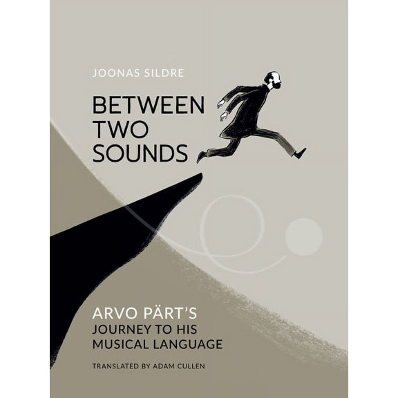 Between Two Sounds: Arvo Prt's Journey to His Musical Language, (Hardcover)