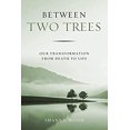 thumbnail image 1 of Pre-Owned Between Two Trees: Our Transformation from Death to Life, 9781684260706, 1684260701, Paperback,, 1 of 1