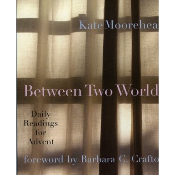 Pre-Owned Between Two Worlds: Daily Readings for Advent (Paperback) 1561012211 9781561012213