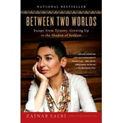 Between Two Worlds Escape from Tyranny Growing Up in the Shadow of Saddam, Paperback