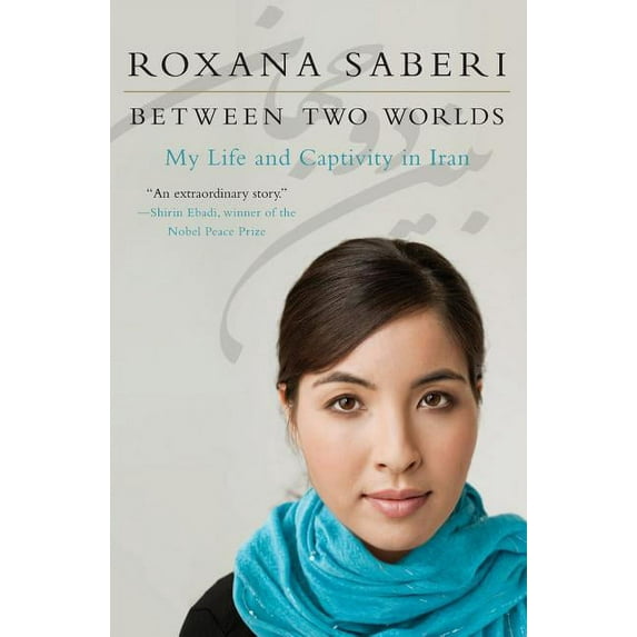 Between Two Worlds: My Life and Captivity in Iran, (Paperback)
