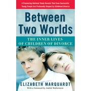 Between Two Worlds : The Inner Lives of Children of Divorce (Paperback)