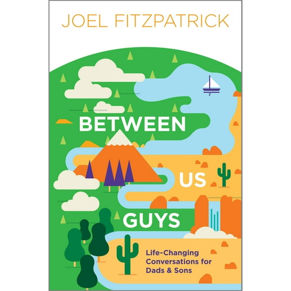 Between Us Guys: Life-Changing Conversations for Dads and Sons, (Paperback)