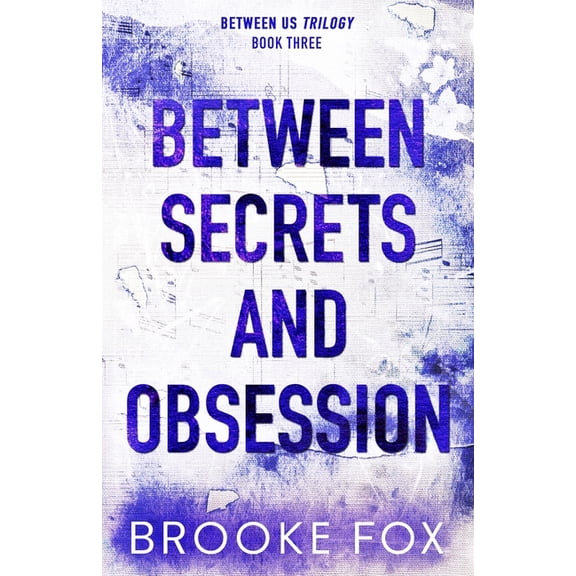 Between Us Trilogy Between Secrets and Obsession, Book 3, (Paperback)