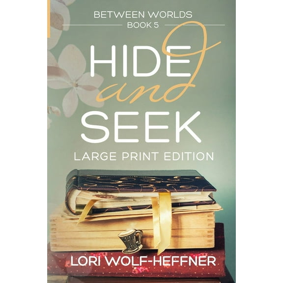 Between Worlds Between Worlds 5: Hide and Seek (large print), Book 5, (Paperback)