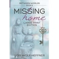 thumbnail image 1 of Between Worlds Between Worlds 6: Missing Home (large print), Book 6, (Paperback), 1 of 1