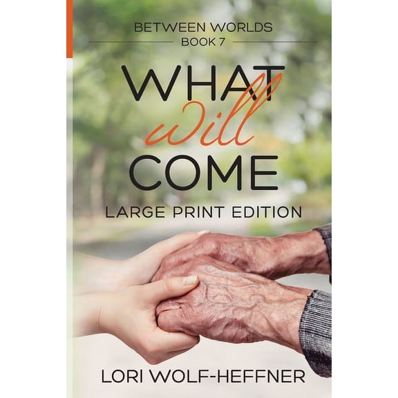 Between Worlds Between Worlds 7: What Will Come (large print), Book 7, (Paperback)