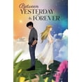 thumbnail image 1 of Between Yesterday & Forever, (Paperback), 1 of 1