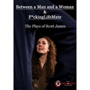 Between a Man and a Woman & F*ckingLifeMate The Plays of Scott James, Paperback