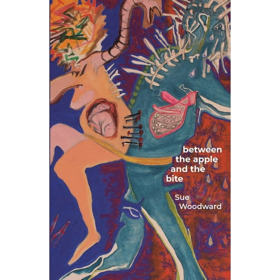 Between the Apple and the Bite: Poems about Women's Predicaments in History and Mythology, (Paperback)