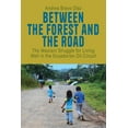 thumbnail image 1 of Between the Forest and the Road: The Waorani Struggle for Living Well in the Ecuadorian Oil Circuit, (Hardcover), 1 of 1