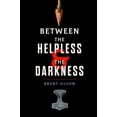 thumbnail image 1 of Pre-Owned Between the Helpless and the Darkness (Paperback) 1952976189 9781952976186, 1 of 1