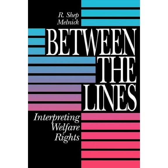 Between the Lines : Interpreting Welfare Rights (Paperback)
