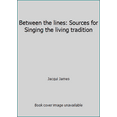 thumbnail image 1 of Pre-Owned Between the lines: Sources for Singing the living tradition (Paperback) 1558963316 9781558963313, 1 of 1
