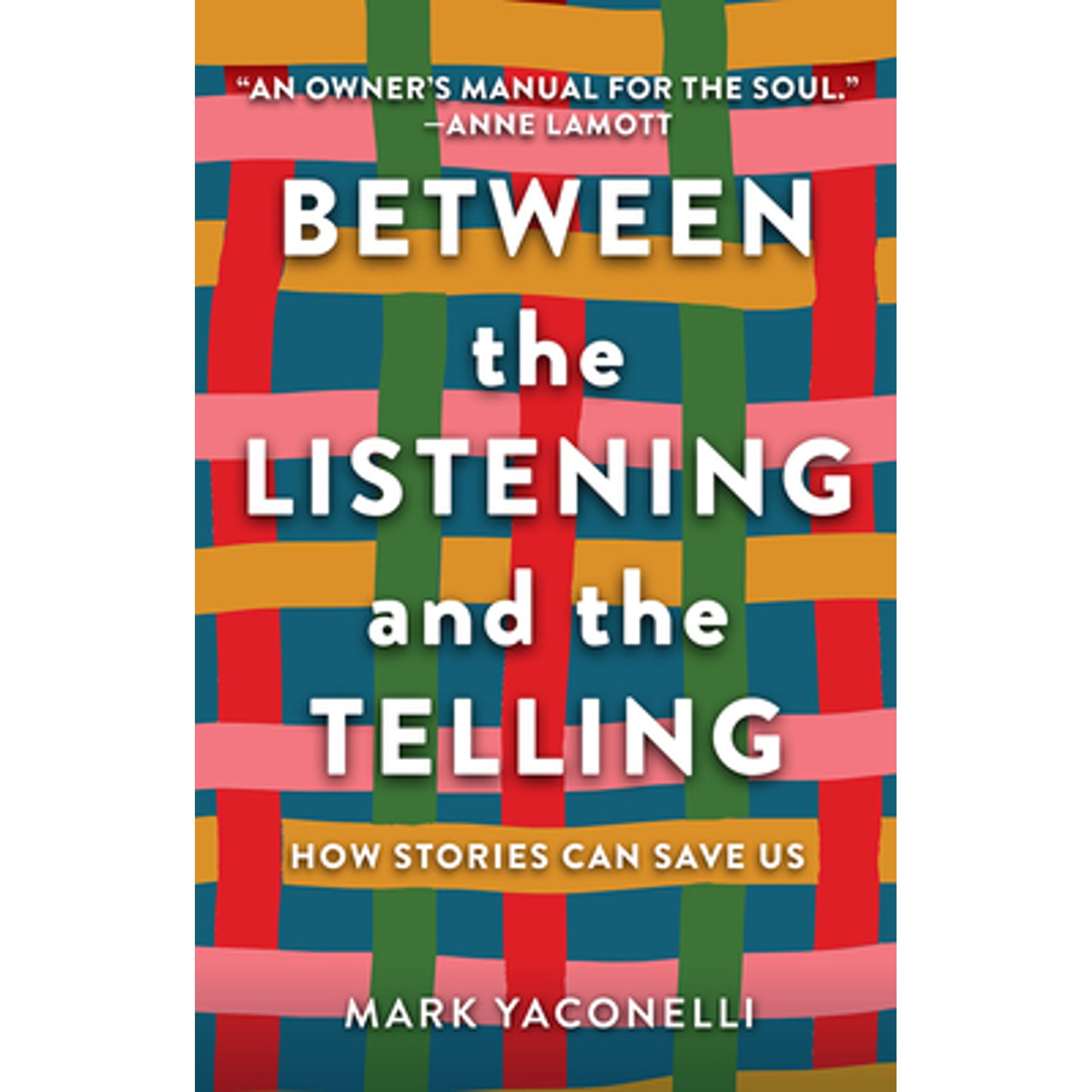 Pre-Owned Between the Listening and the Telling: How Stories Can Save Us (Hardcover) by Mark Yaconelli, Anne Lamott