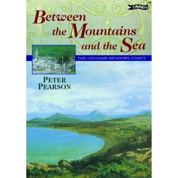 Pre-Owned Between the Mountains and the Sea: Dun Laoghaire-Rathdown County (Hardcover) 0862785820 9780862785826