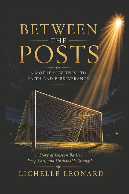 Between the Posts: A Mother's Witness to Faith and Perseverance, (Paperback)