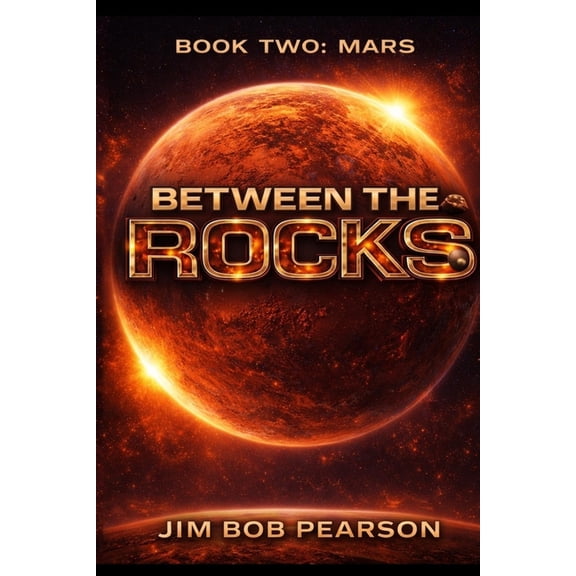 Between the Rocks Between the Rocks-MARS: Red Dust Rising - (Book 2), Book 2, (Paperback)