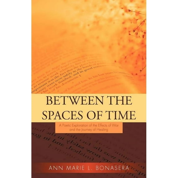 Between the Spaces of Time: A Poetic Exploration of The Effects of War and The Journey of Healing