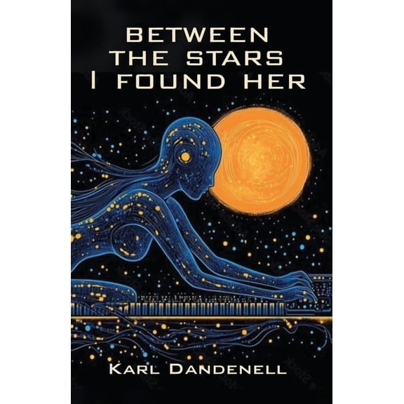 Between the Stars I Found Her, (Paperback)