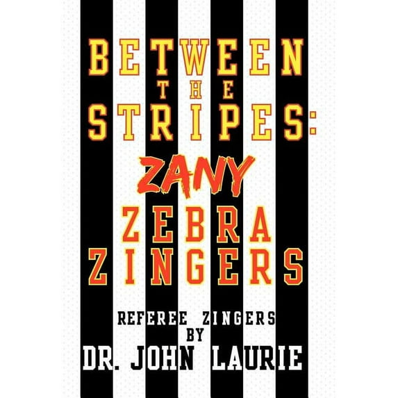 Between the Stripes : Zany Zebra Zingers