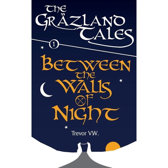 Histories of the Vale: Between the Walls of Night: The Grzland Tales: Book 1 (Paperback)