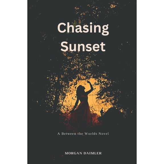Between the Worlds Chasing Sunset: A Between the Worlds novel, Book 10, (Paperback)