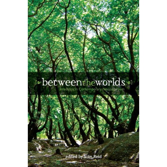 Between the Worlds : Readings in Contemporary Neopaganism