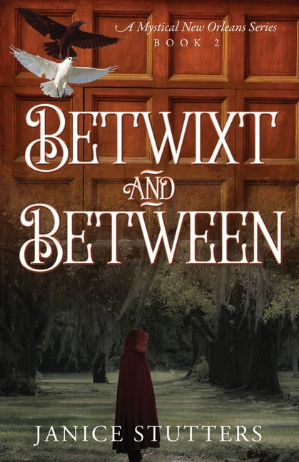 Betwixt and Between: A Mystical New Orleans Series Book 2, (Paperback)